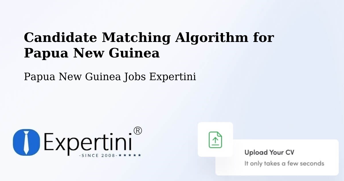 Candidate Matching Algorithm Overview – Markham - Papua New Guinea Jobs Expertini