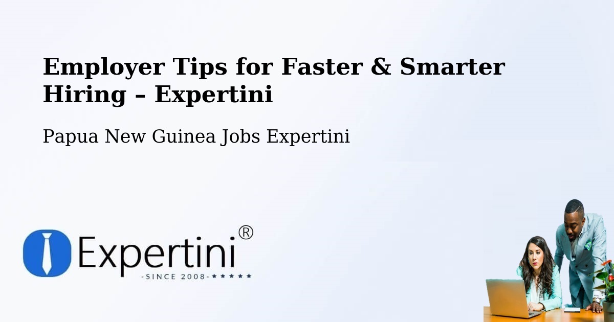 Employer Tips for Hiring & Recruitment – Markham - Markham, Papua New Guinea Jobs Expertini