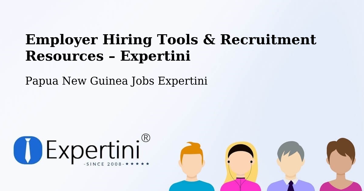 Employer Hiring Tools & Recruitment Resources – Markham - Markham, Papua New Guinea Jobs Expertini