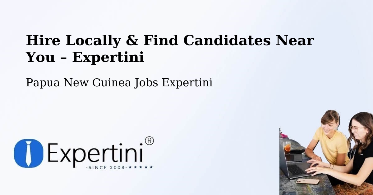 Hire Locally in Markham – Find Qualified Candidates Near You - Markham, Papua New Guinea Jobs Expertini