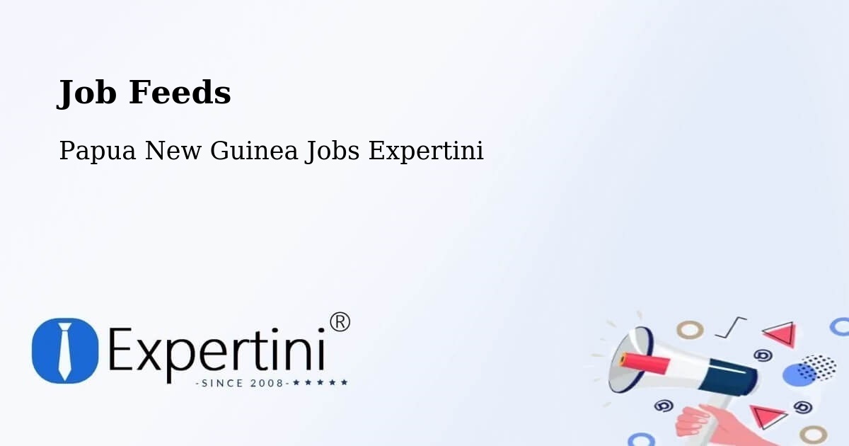 Job Listings Feed – Markham - Papua New Guinea Jobs Expertini